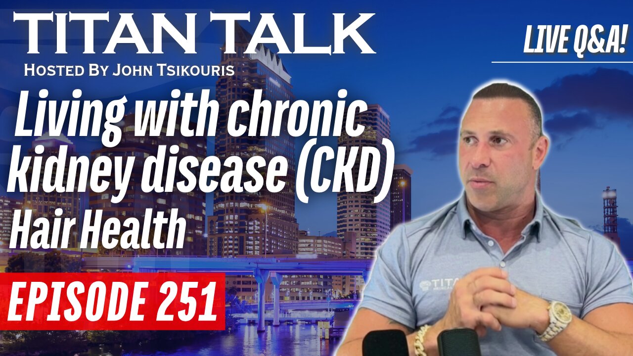 Titan Talk - Living with Chronic Kidney Disease (CKD), Hair Health | Live Q&A! 🎙️