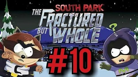 SouthPark: The Fractured But Whole Part 10