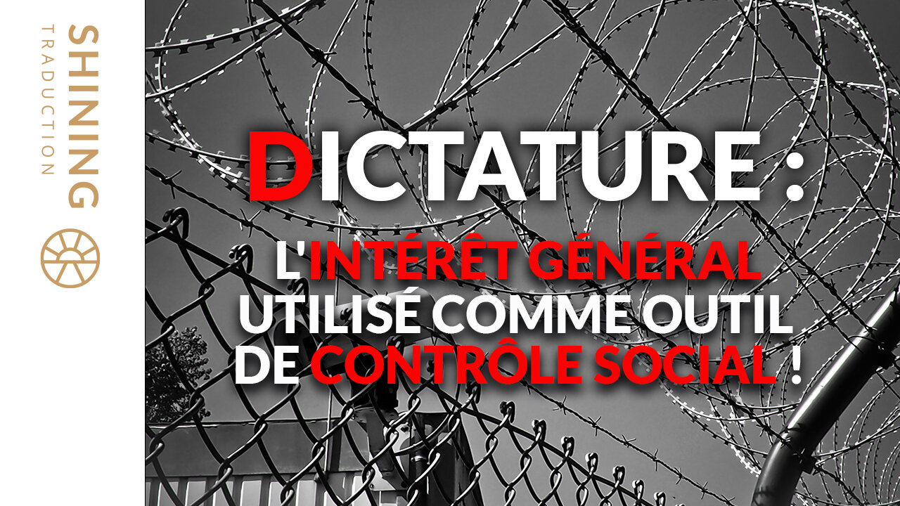 Dictature : L'intérêt général utilisé comme outil de contrôle social !