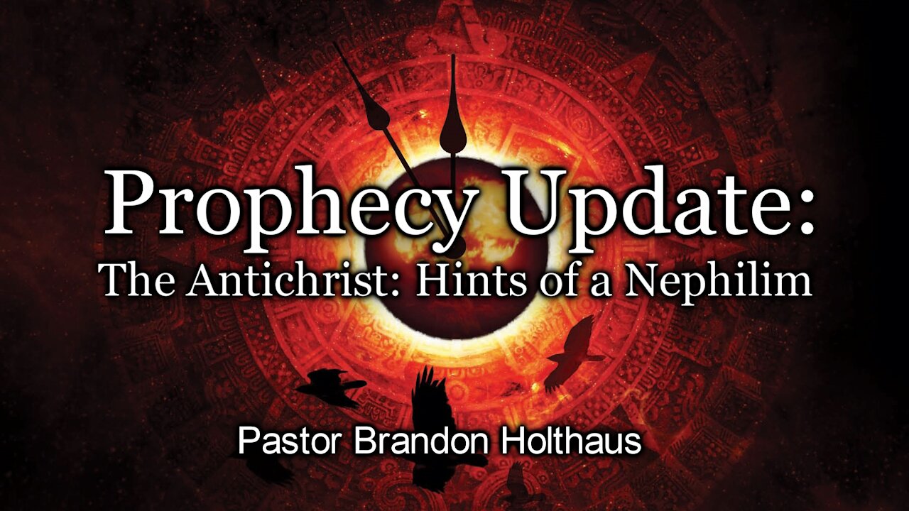 Prophecy Update: The Antichrist: Hints of a Nephilim