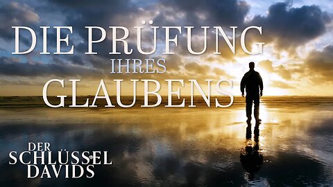 Die Prüfung Ihres Glaubens (Der Schlüssel Davids mit Gerald Flurry)