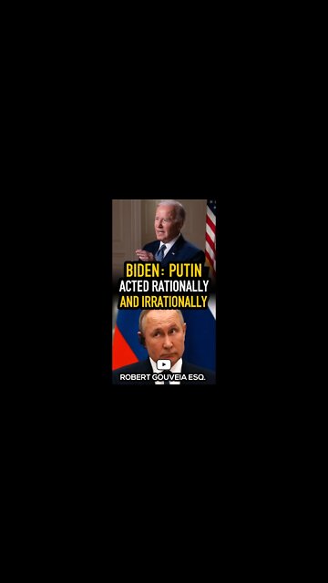 Biden: Putin Acted Rationally AND Irrationally #shorts