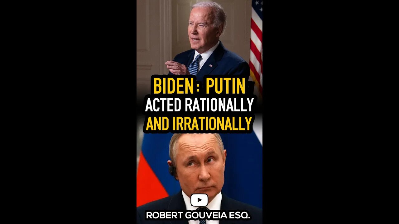 Biden: Putin Acted Rationally AND Irrationally #shorts