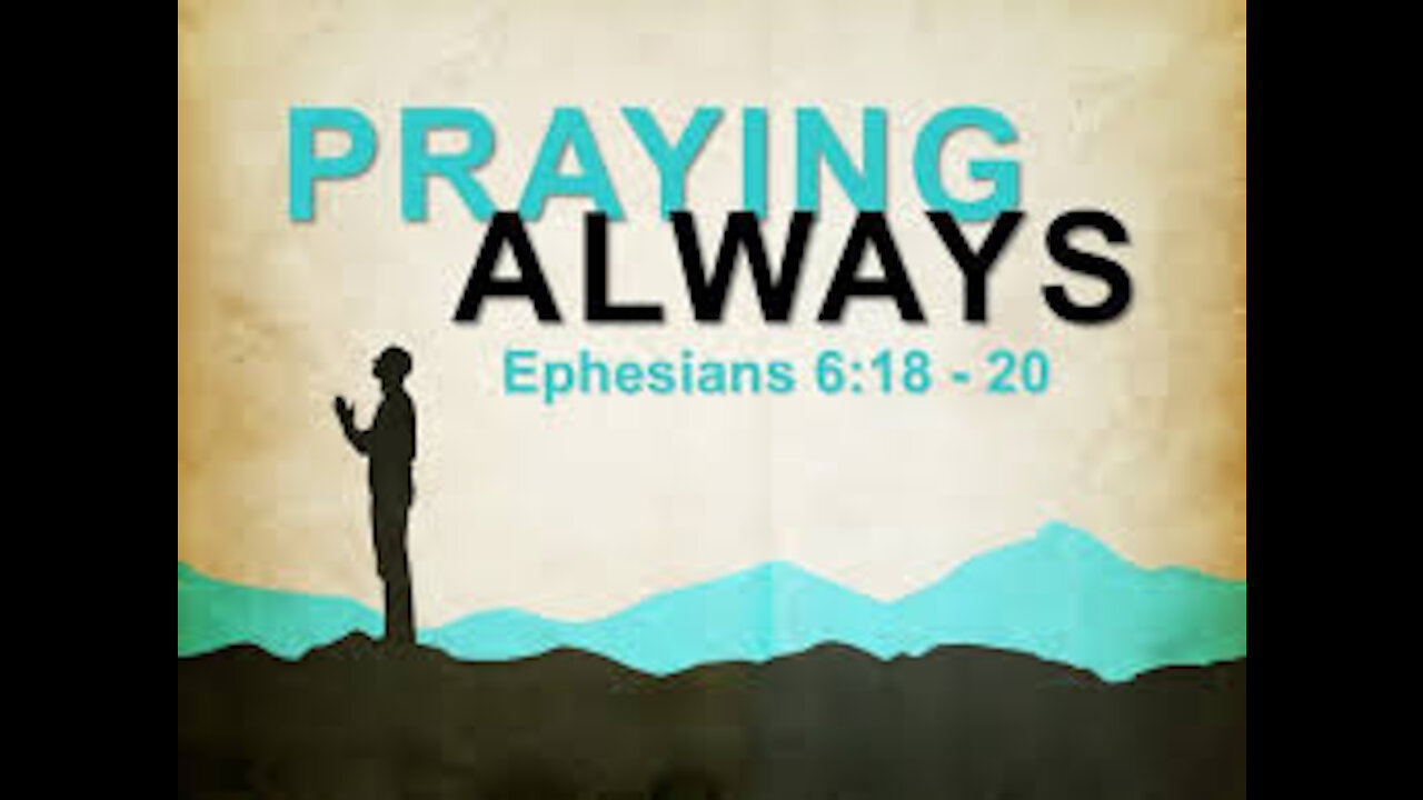 Prayer: How do you 'Pray Always' as Ephesians tells us to do?