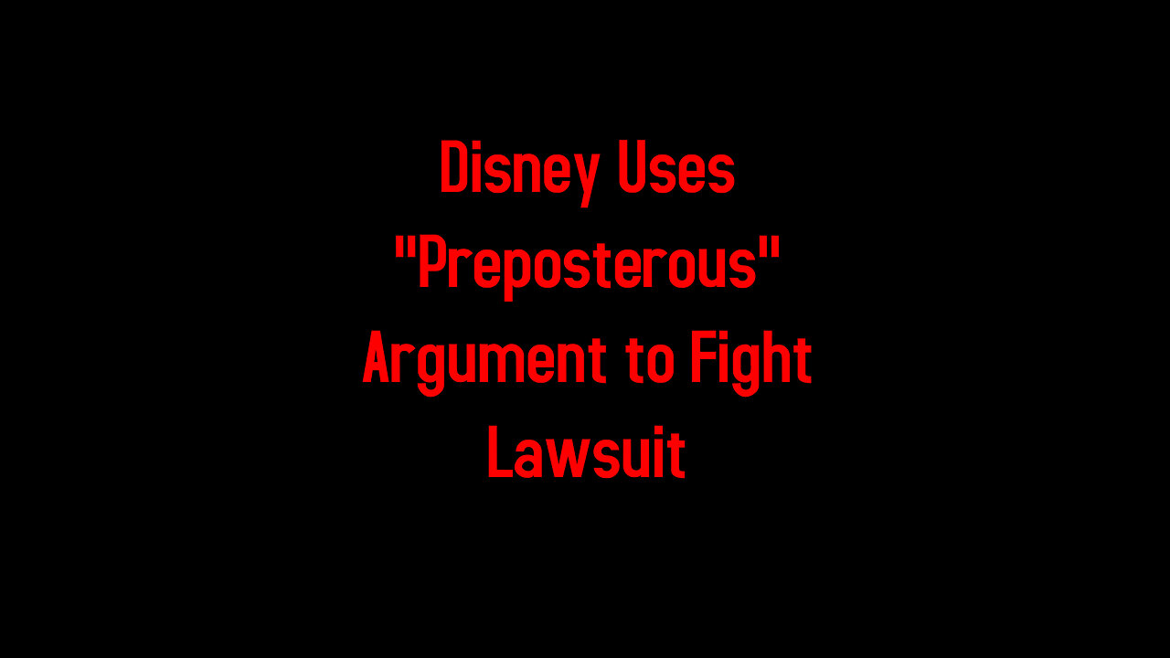 Disney Uses "Preposterous" Argument to Fight Lawsuit