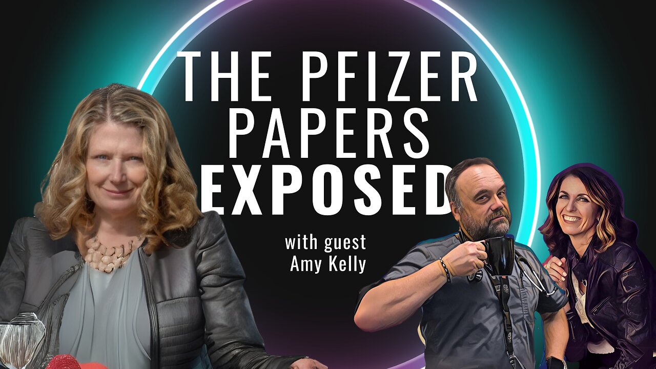 Inside The Pfizer Papers: Amy Kelly Unveils a Dark Side of Pharma and FDA