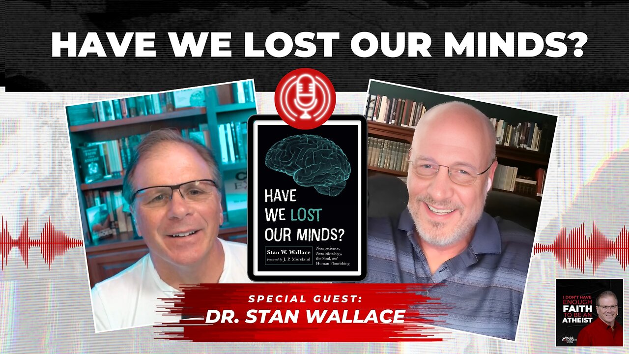 Have We Lost Our Minds? with Dr. Stan Wallace | Podcast #459