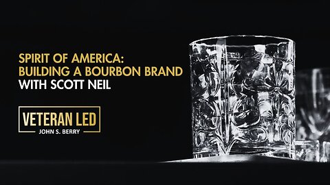 Episode 67: Spirit of America: Building a Bourbon Brand with Scott Neil