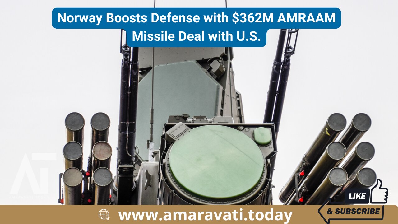 Norway Boosts Defense with $362M AMRAAM Missile Deal with US | Amaravati Today