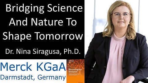 Dr. Nina Siragusa - Merck KGaA Darmstadt, Germany - Bridging Science And Nature To Shape Tomorrow