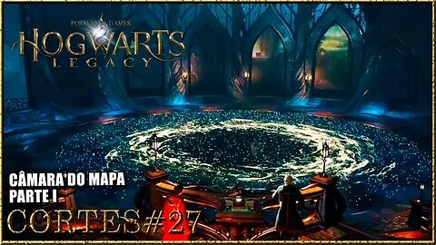 HOGWARTS LEGACY [CORTE#27] CÂMARA DO MAPA PARTE I - #hogwartslegacybrasil #tomoyosan #gameplay