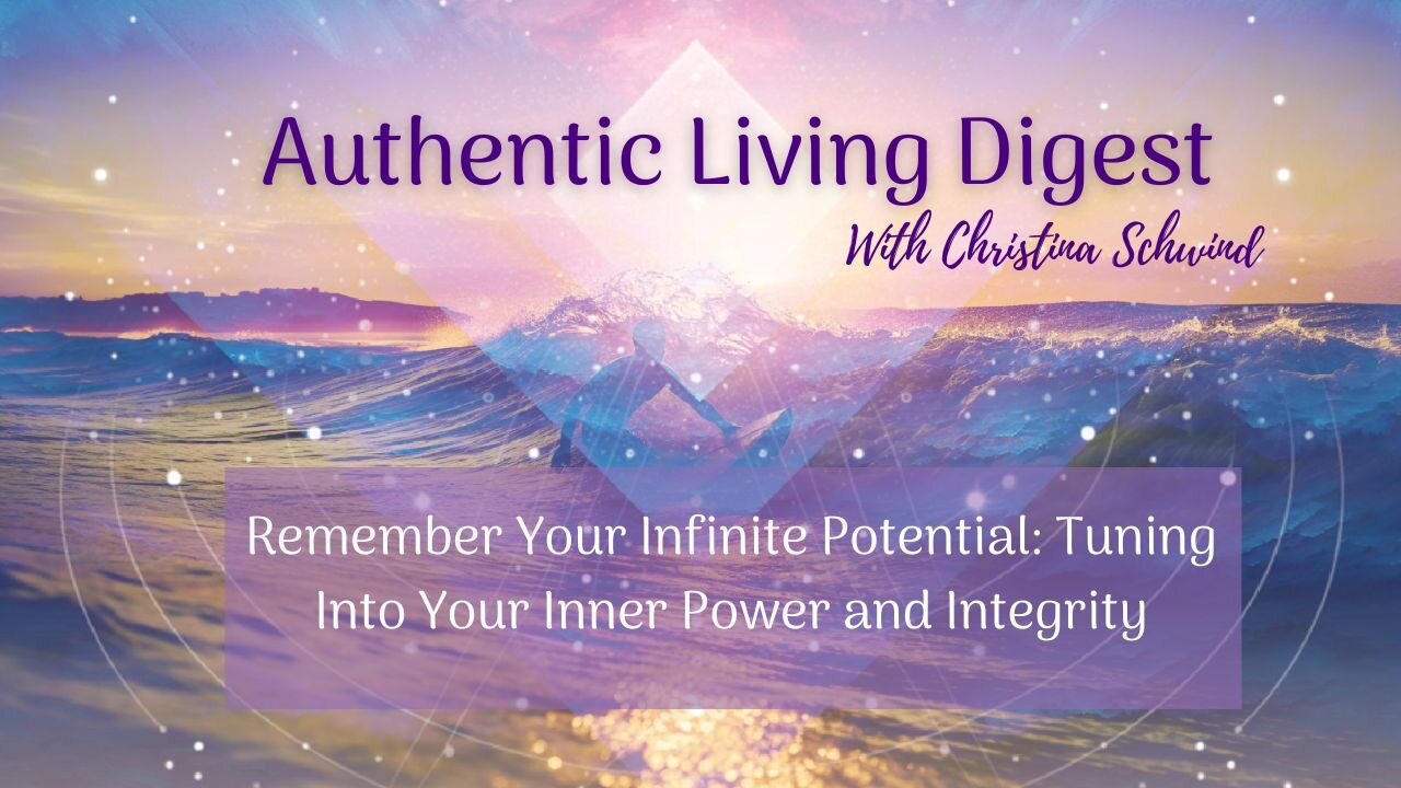 Remember Your Infinite Potential: Tuning Into Your Inner Power and Integrity 🌟