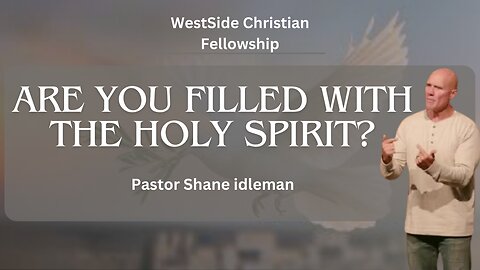 Are You Filled With The Spirit | Pastor Shane Idleman