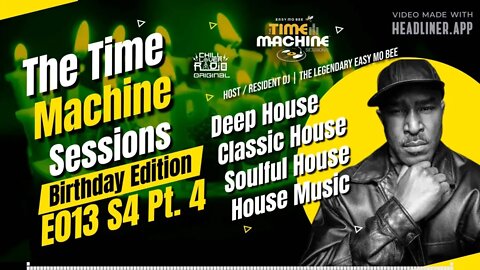 The Time Machine Sessions E013 S4 - Pt 4 | Easy Mo Bee