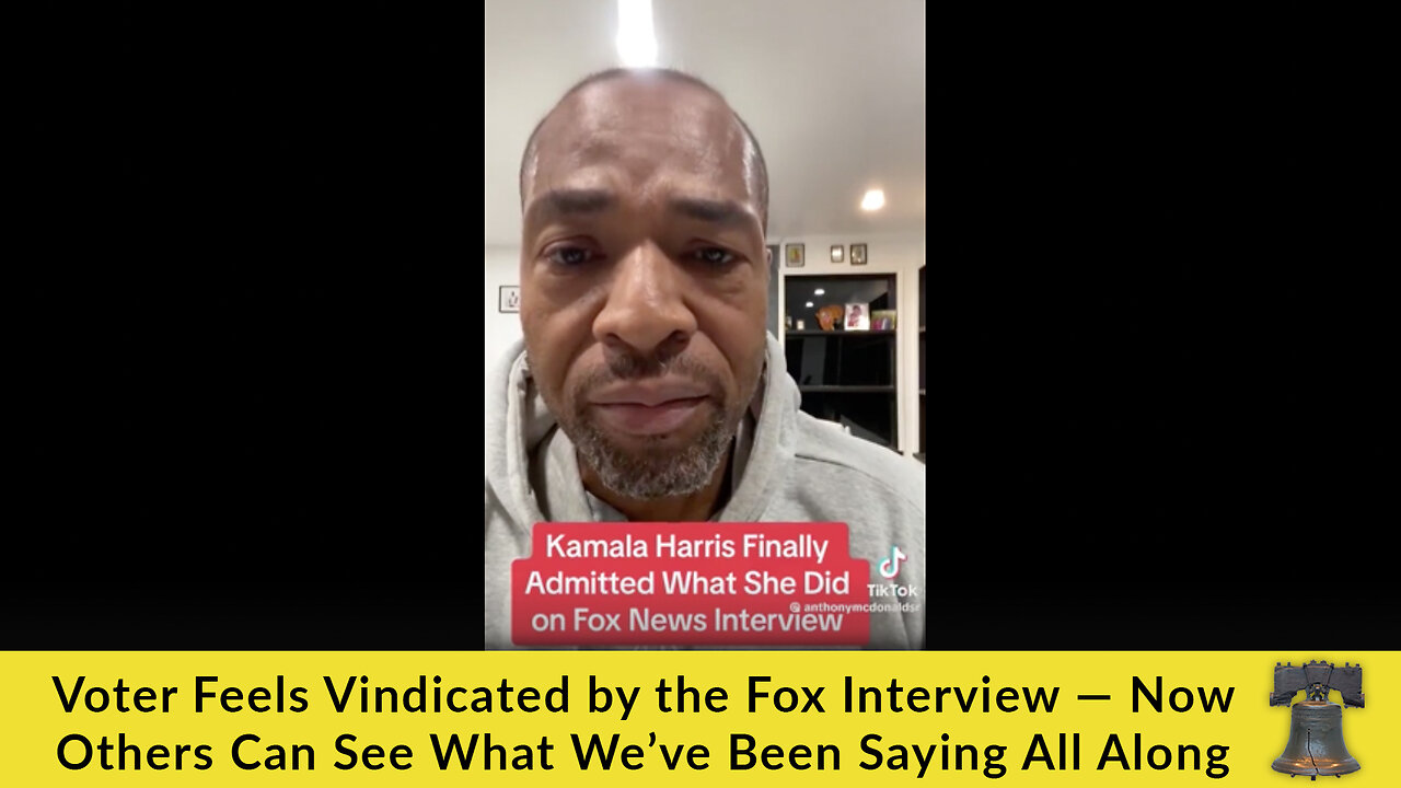 Voter Feels Vindicated by the Fox Interview — Now Others Can See What We’ve Been Saying All Along