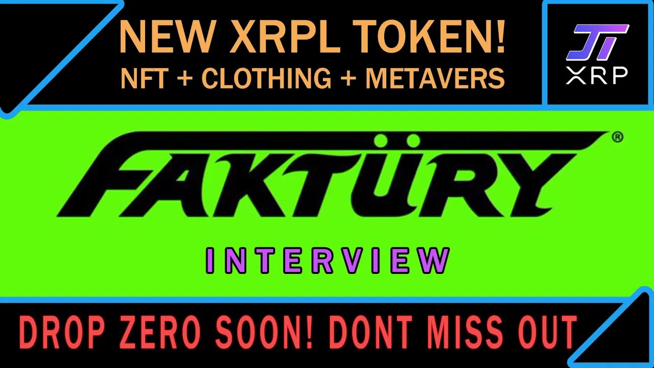 FAKTURY Interview - Best NFT Project On The XRPL - Metaverse, NFT, Apparel