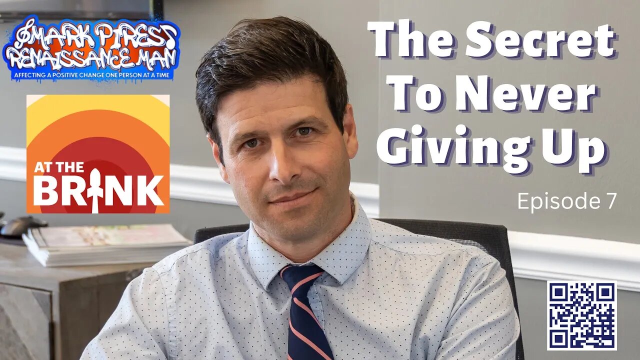 The Secret To Never Giving Up… At The Brink! Ep. 7