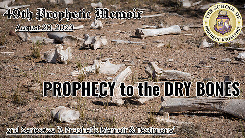 Prophecy to the Dry Bones 49th Prophetic Memoir 2ndSeries#29