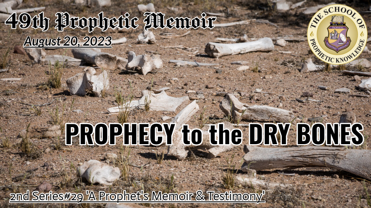 Prophecy to the Dry Bones 49th Prophetic Memoir 2ndSeries#29