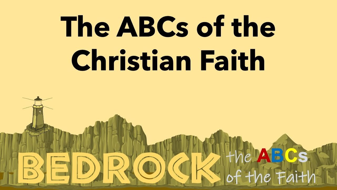 BEDROCK: the ABCs of the Christian Faith 17