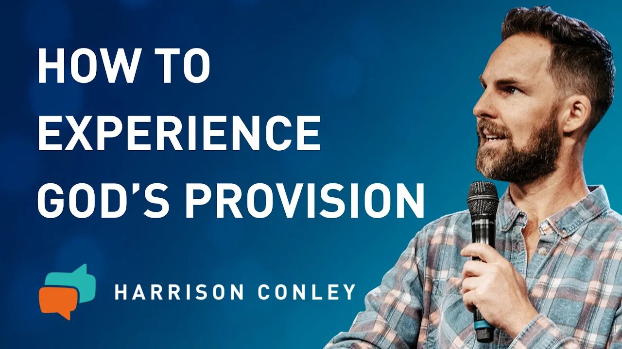 Experiencing God’s Abundant Provision | Harrison Conley