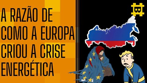 Como chegamos em um mundo com crise energética e qual foi a influência da Rússia nisso? - [CORTE]