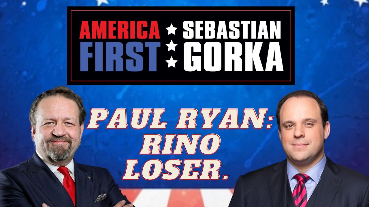 Paul Ryan: RINO Loser. Boris Epshteyn with Sebastian Gorka on AMERICA First