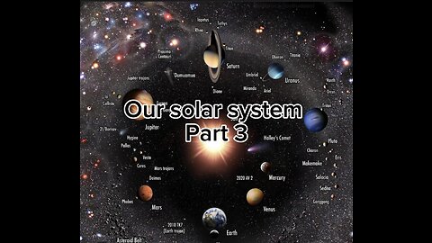 Our solar system part 3