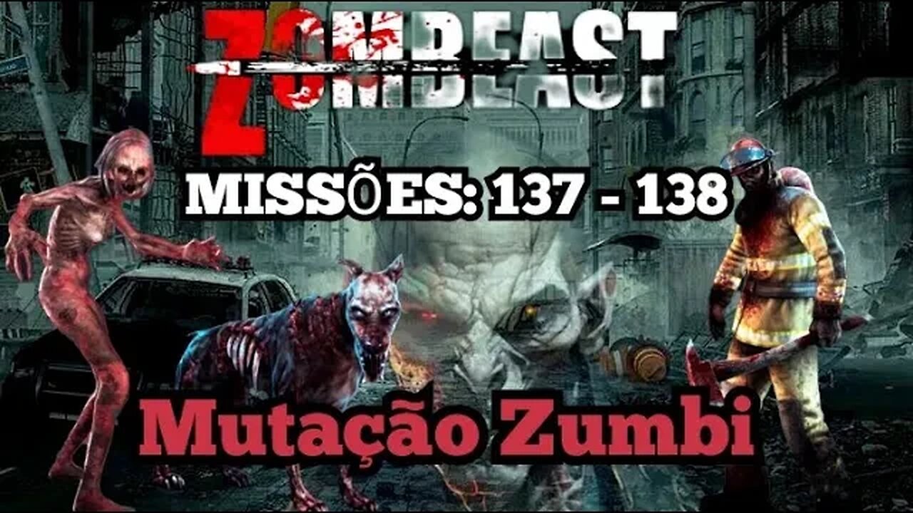 Zombeast: Missões, 137 - 138 Mutação Zumbi 💀