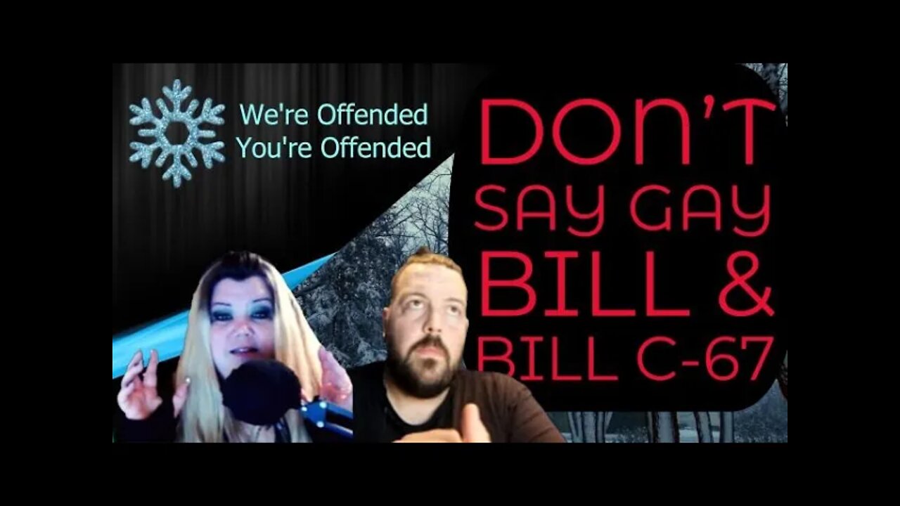 Ep#94 Don't Say Gay Bill and Bill C 67 | We’re Offended You’re Offended PodCast