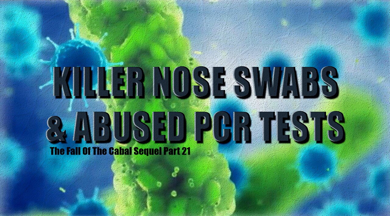 Killer Nose Swabs & Abused PCR-tests | By Janet Ossebaard and Cyntha Koeter