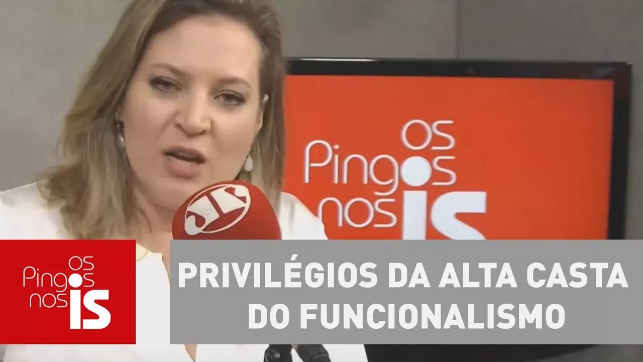 Joice: É preciso cortar privilégios da alta casta do funcionalismo
