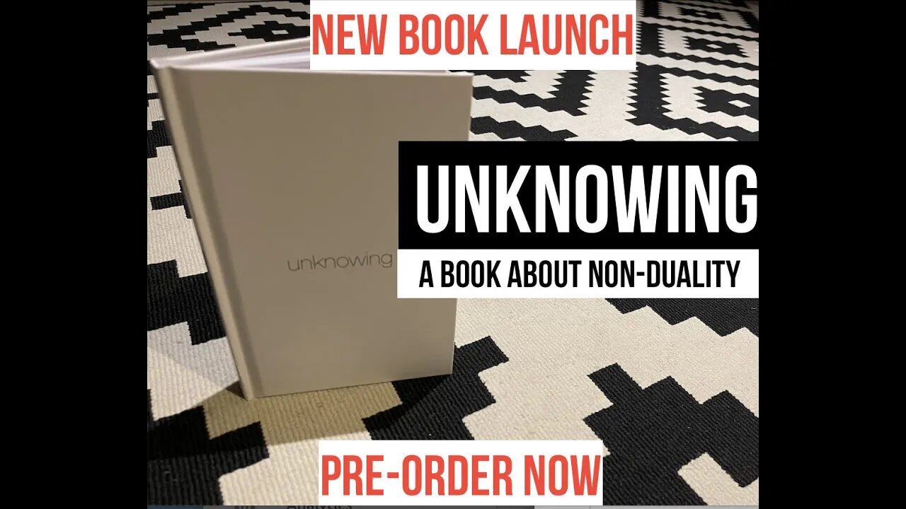 UNKNOWING - New Book Launch video - (Earphones Recommended) #nonduality