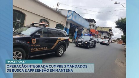 "Poker Face": Operação Integrada cumpre 3 mandados de busca e apreensão em Mantena.