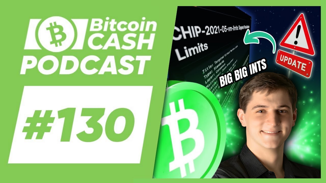 The Bitcoin Cash Podcast #130_ Big Big Ints feat. Jason Dreyzehner - The Bitcoin Cash Podcast