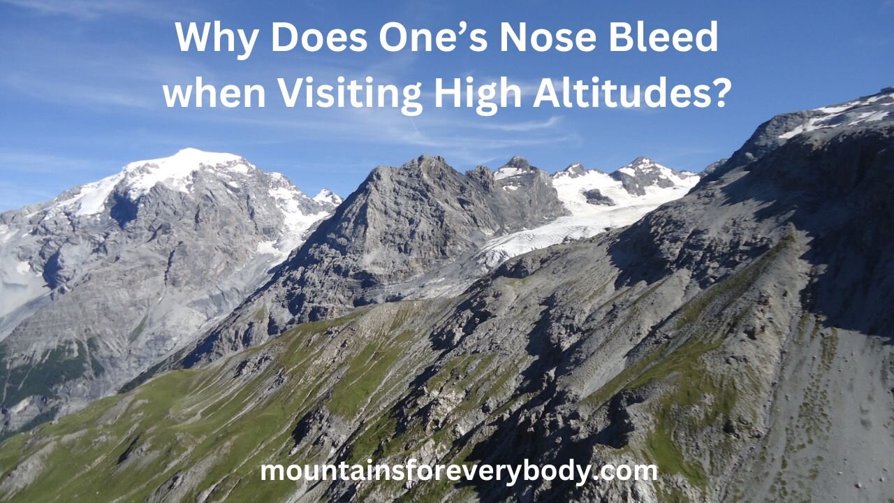 Why Does One’s Nose Bleed when Visiting High Altitudes?