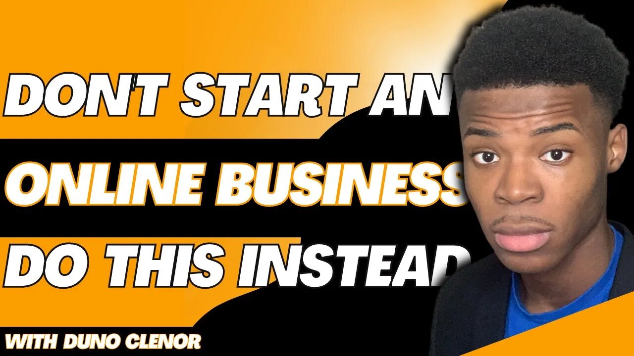 Stop Trying To Start A Business Do This Instead | Duno Clenor