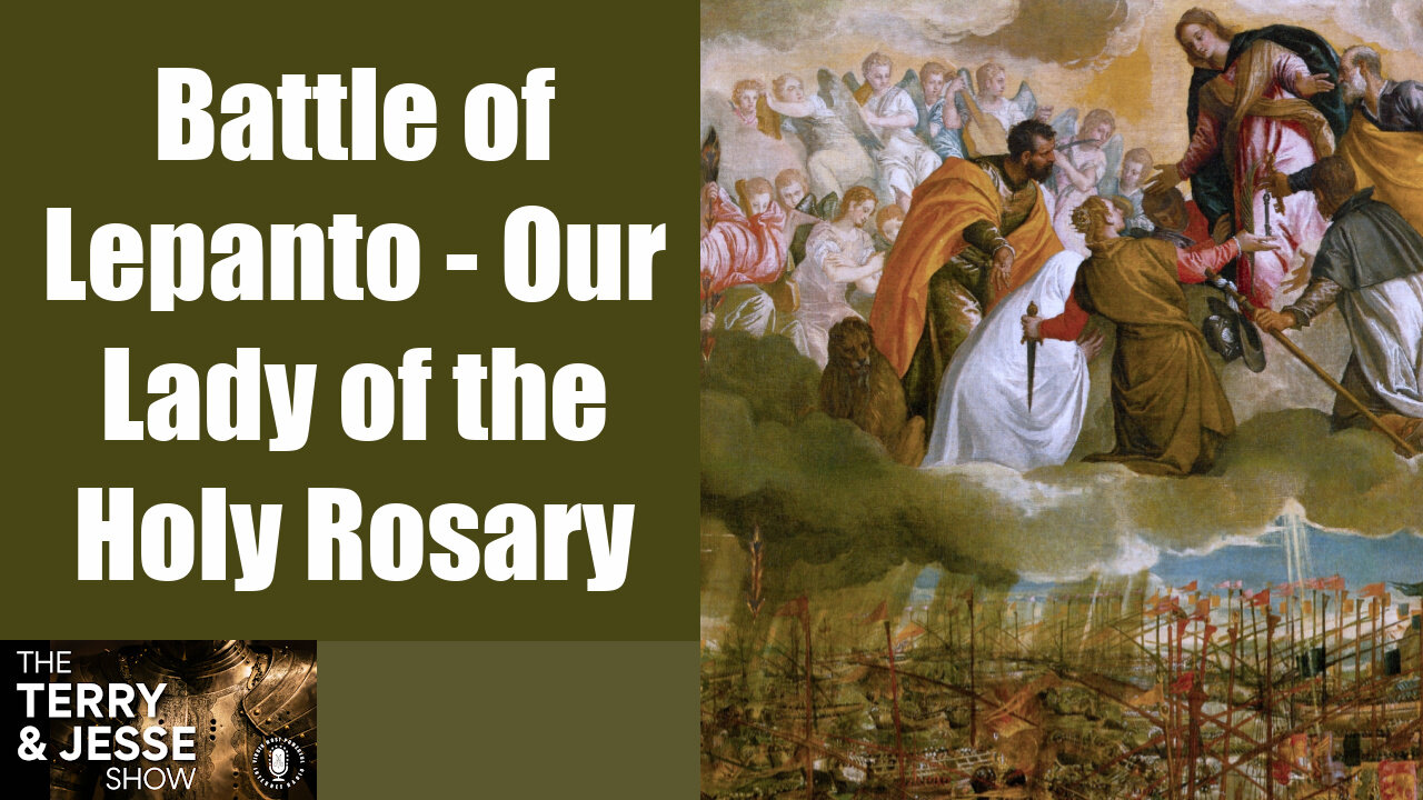 07 Oct 21, The Terry & Jesse Show: Our Lady of the Rosary and the Battle of Lepanto