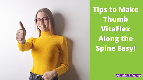 Tips to Make Thumb VitaFlex along the Spine Easy!!