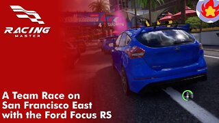 A Team Race on San Francisco East with the Ford Focus RS | Racing Master