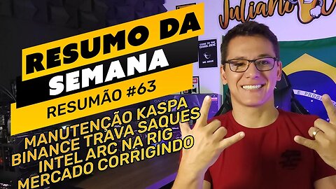 ⛏️🤟🏻 RESUMO DA SEMANA #63 | MANUTENÇÃO KASPA | BINANCE PAUSA SAQUES | MERCADO CORRIGINDO