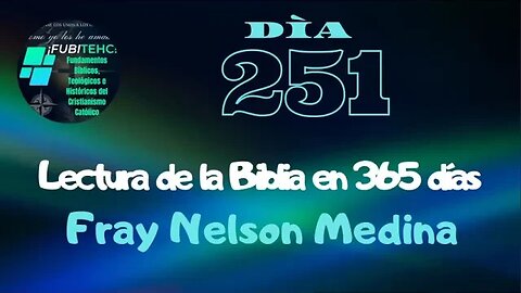 - DÍA 251 - Lectura de la Biblia en un año. Por: Fray Nelson Medina.