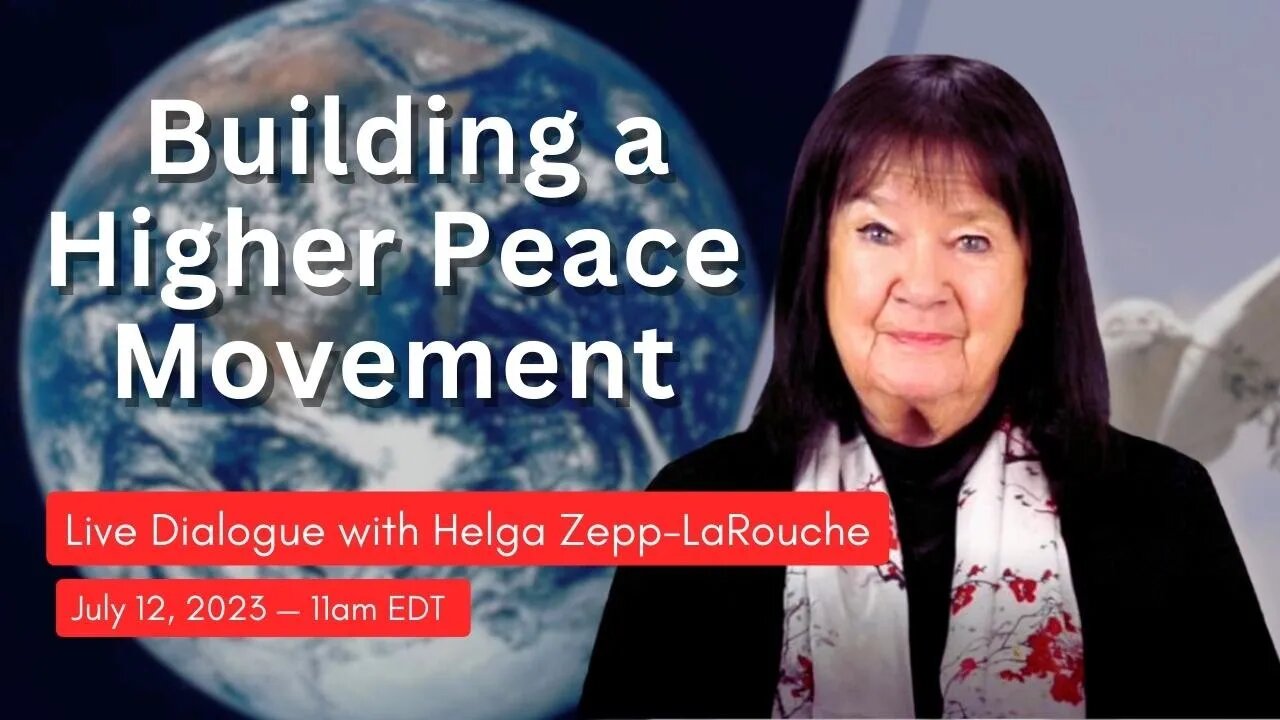 Building a Higher Peace Movement — a discussion with Helga Zepp-LaRouche