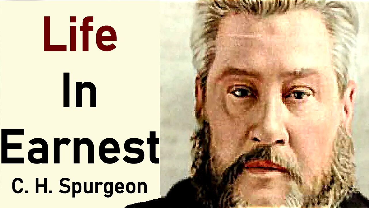 Life In Earnest - Charles Spurgeon Sermon