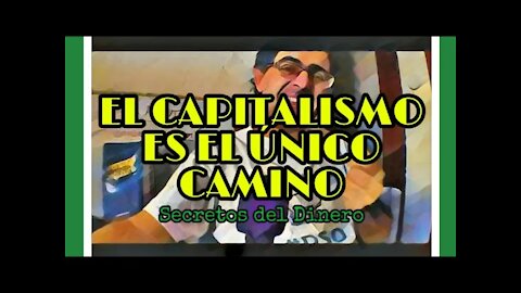 El capitalismo es el único camino | Secretos del dinero