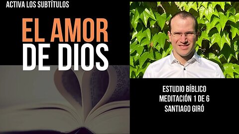 El amor de Dios -1 de 6- Santiago Giró