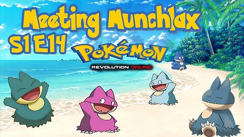 S1E14: Meeting Munchlax | Pokémon Revolution Online