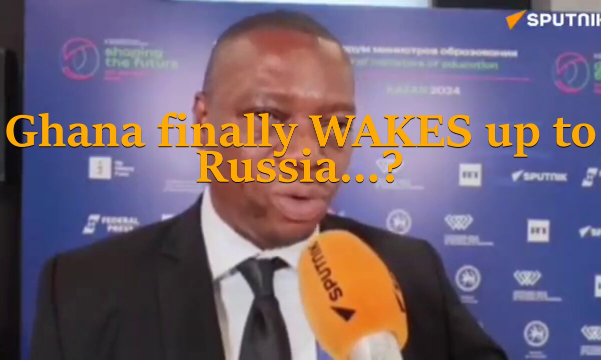 Ghana finally WAKES up to Russia...?