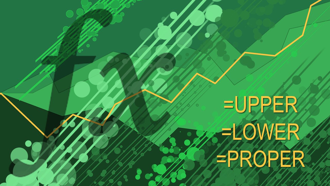 Excel Functions 101 - UPPER LOWER PROPER