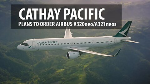 Cathay Pacific to Add More Airbus A320neo/A321neos